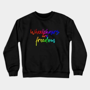 Wheelchairs are freedom rainbow Crewneck Sweatshirt